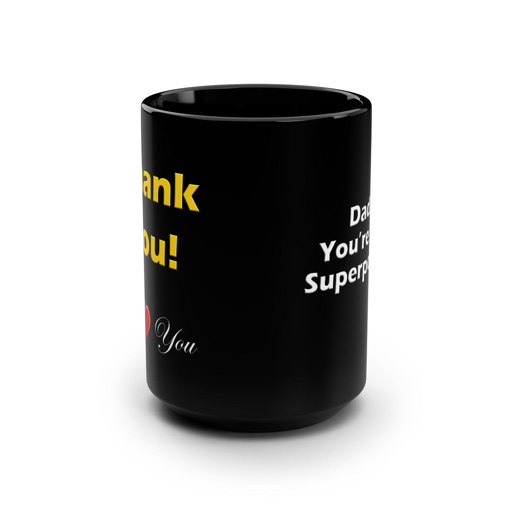 Dad, You're My Superpower - 15oz Black Mug