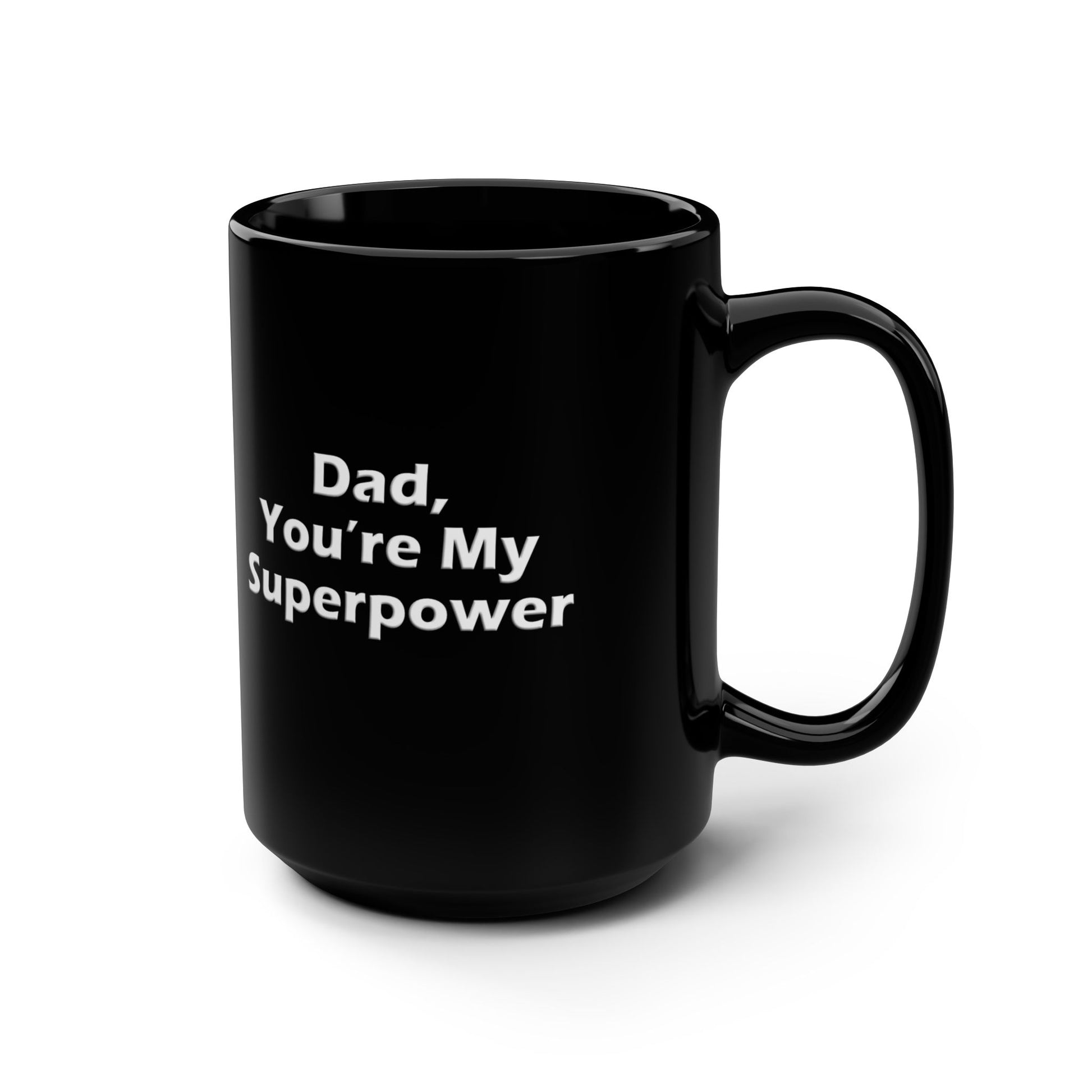 Dad, You're My Superpower - 15oz Black Mug