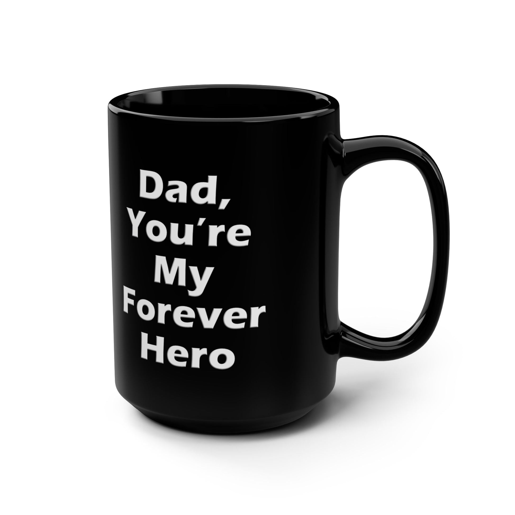 Mug - Dad, You're My Forever Hero - 15oz Black Mug