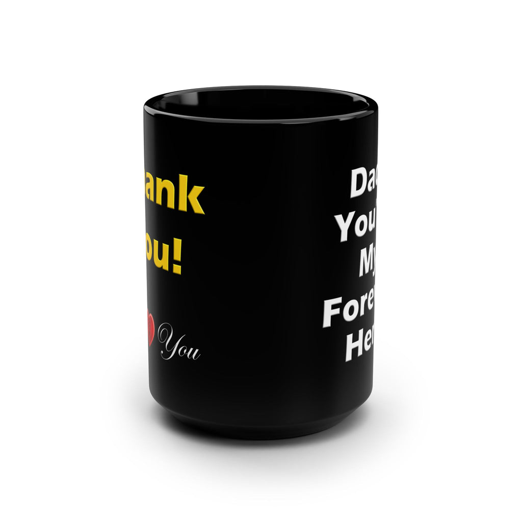 Mug - Dad, You're My Forever Hero - 15oz Black Mug